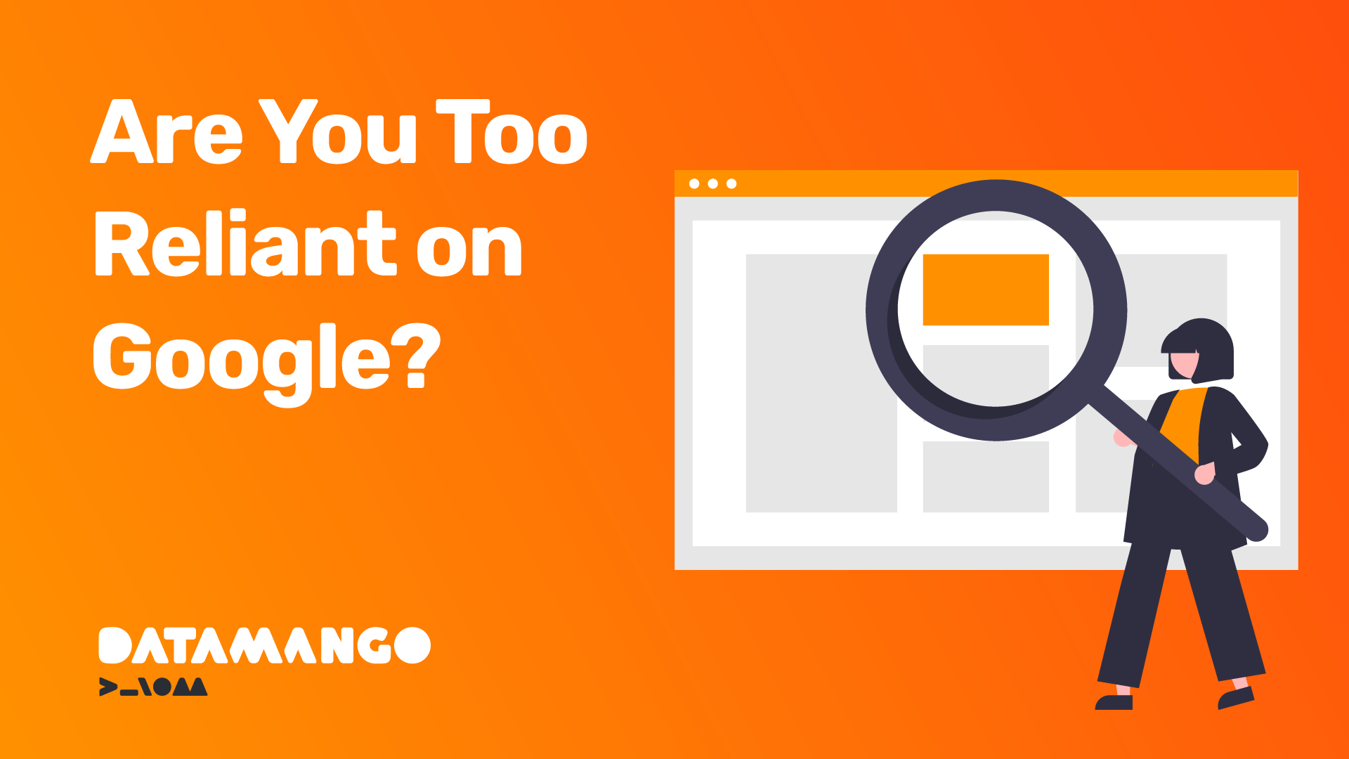 datamango-are-you-too-reliant-on-google