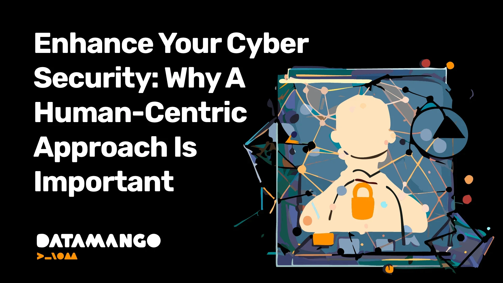 datamango-enhance-your-cyber-security-why-a-human-centric-approach-is-important