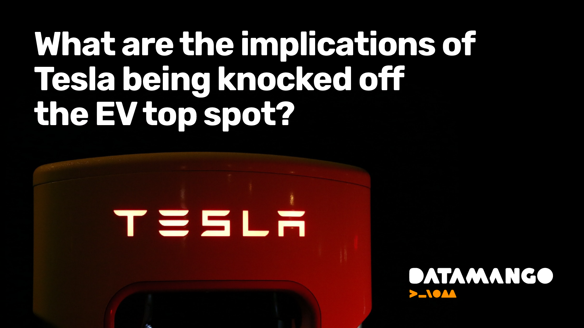 datamango-what-are-the-implications-of-tesla-being-knocked-off-the-electric-vehicle-top-spot