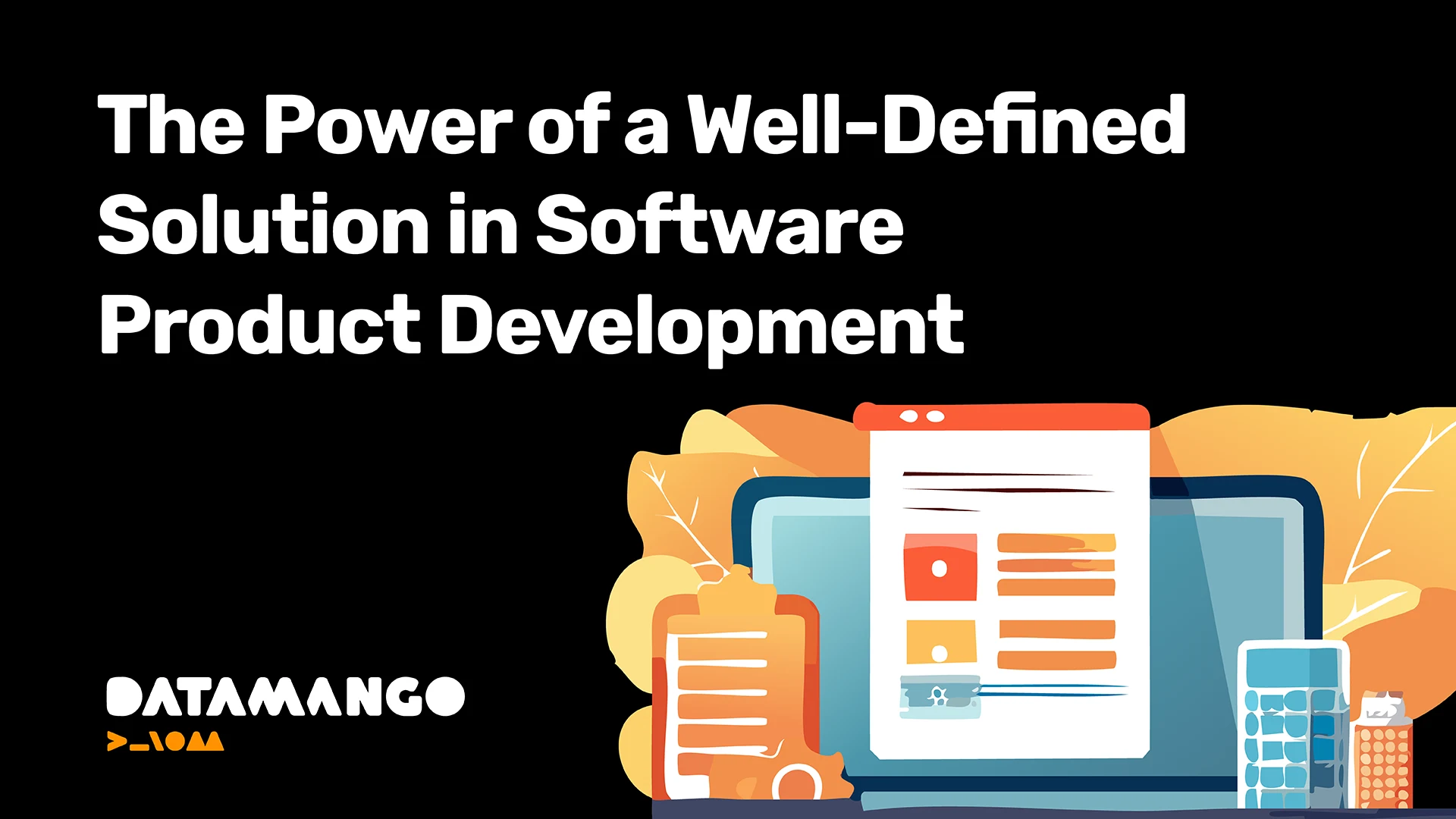 datamango-the-power-of-a-well-defined-solution-in-software-product-development