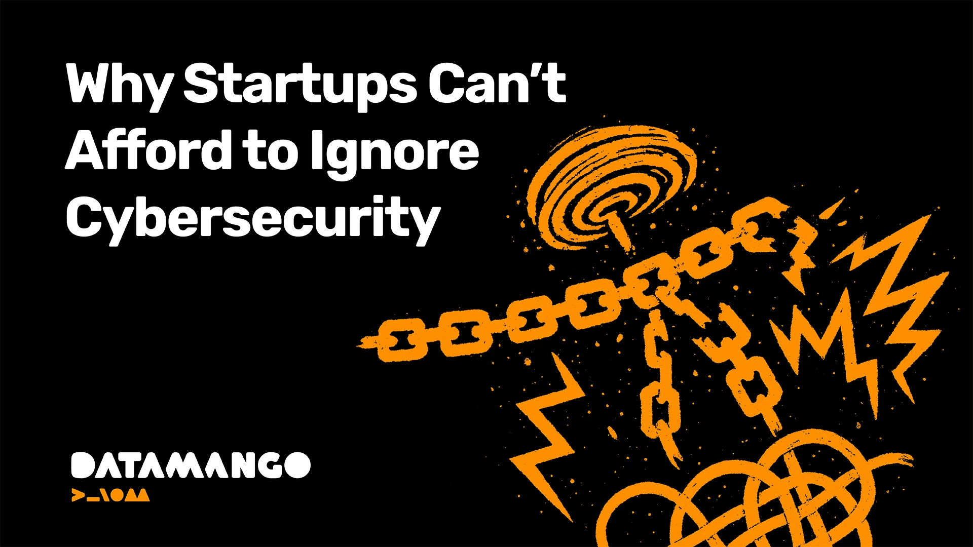 datamango-why-startups-cant-afford-to-ignore-cybersecurity